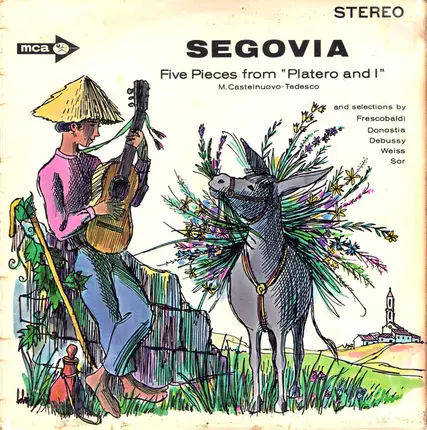 Andrés Segovia - Mario Castelnuovo Tedesco - Five Pieces From "Platero And I" (And Selections By Frescobaldi, Donastia, Debussy, Weiss, Sor)