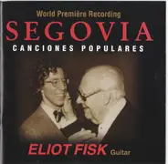 Andrés Segovia — Eliot Fisk - World Première Recording Segovia Canciones Populares