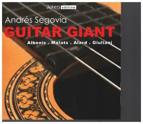 Andrés Segovia - Guitar Giant