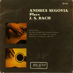 Andrés Segovia - Andres Segovia Plays J. S. Bach