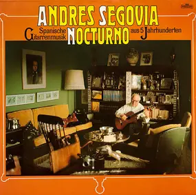 Andrés Segovia - Nocturno - Spanische Gitarrenmusik Aus 5 Jahrhunderten