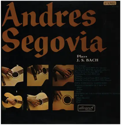 Bach - Andres Segovia Plays J. S. Bach