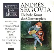 LP - Andrés Segovia - Die Hohe Kunst Des Gitarrenspiels