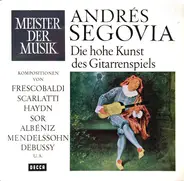 Andrés Segovia - Die Hohe Kunst Des Gitarrenspiels