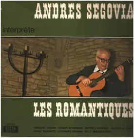 Andrés Segovia - Interprète Les Romantiques