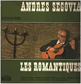 Andrés Segovia - Interprète Les Romantiques