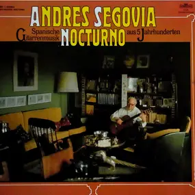 Andrés Segovia - Nocturnes - Spanische Gitarrenmusik Aus 5 Jahrhunderten