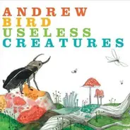 Andrew Bird - Useless Creatures