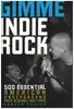 Book - Andrew Earles - Gimme Indie Rock: 500 Essential Underground American Rock Albums 1981-1996