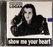 Andrew Logan - Show Me Your Heart