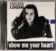 Andrew Logan - Show Me Your Heart