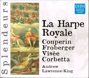 Corbetta / Couperin / Visée / Froberger - La Harpe Royale