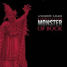 Andrew Liles - Schmetaling Monster of Rock