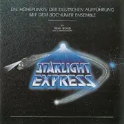 CD - Andrew Lloyd Webber - Starlight Express - Die Höhepunkte Der Deutschen Aufführung Mit Dem Bochumer Ensemble