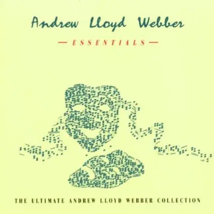 Andrew Lloyd Webber - Essentials: The Ultimate Andrew Lloyd Webber Collection
