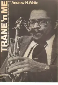 Andrew N. White - Trane'n Me. Eine Abhandlung über die Musik von John Coltrane