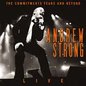Andrew Strong - Live - The Commitments Years And Beyond