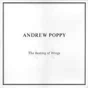 Andrew Poppy - The Beating of Wings