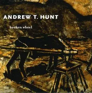 Andrew T. Hunt - Broken Wheel