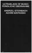 Book - Andrzej Steinbach / Achim Szepanski - Ultrablack Of Music: Feindliche Übernahme