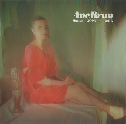 Ane Brun - Songs 2003 - 2013