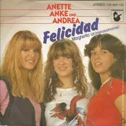 Anette, Anke Und Andrea - Felicidad (Margherita)