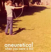 Aneuretical - When You Were A Kid