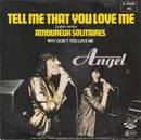 7inch Vinyl Single - Angel - Tell Me That You Love Me (Amoureux Solitaires)