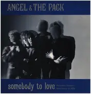 Angel & The Pack - Somebody To Love