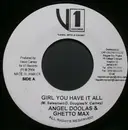 7inch Vinyl Single - Angel Doolas & Ghetto Max - Girl You Have It All