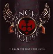 Angel House - The Gun, The Love & The Cross