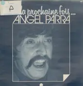 Angel Parra - La Prochaine Fois