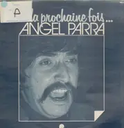 Angel Parra - La Prochaine Fois