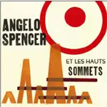 ANGELO SPENCER ET LES HAUS SOMMETS - Angelo Spencer ET Les Haus Sommets