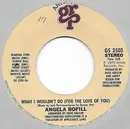 7inch Vinyl Single - Angela Bofill - What I Wouldn't Do (For the Love Of You)