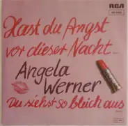 Angela Werner - Hast Du Angst Vor Dieser Nacht / Du Siehst So Bleich Aus