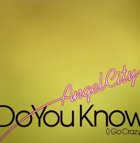 Angel City - Do You Know (I Go Crazy)