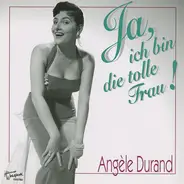 Angèle Durand - Ja, Ich Bin Die Tolle Frau!