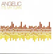 Angelic - It's My Turn
