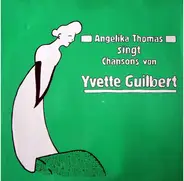 Angelika Thomas - Angelika Thomas Singt Chansons von Yvette Guilbert