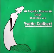 Angelika Thomas - Angelika Thomas Singt Chansons von Yvette Guilbert