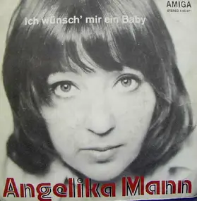 Angelika Mann - Ich Wünsch' Mir Ein Baby / Wenn Ich Mal
