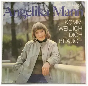 Angelika Mann - Komm, Weil Ich Dich Brauch / Sieben Zwerge