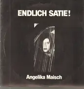 Angelika Maisch - Endlich Satie!