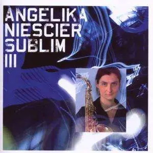 Angelika Niescier - Sublim Iii