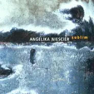 Angelika Niescier - Sublim