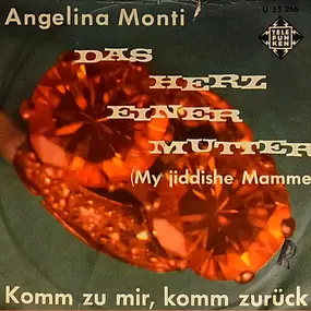 Angelina Monti - Das Herz Einer Mutter (My Jiddishe Mamme) / Komm Zu Mir, Komm Zurück