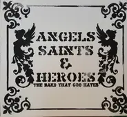 Angels Saints & Heroes - The Band That God Hates