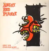 Angry Red Planet - Give 'em Enough Dope...