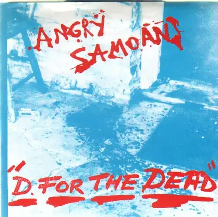 Angry Samoans - D. For The Dead